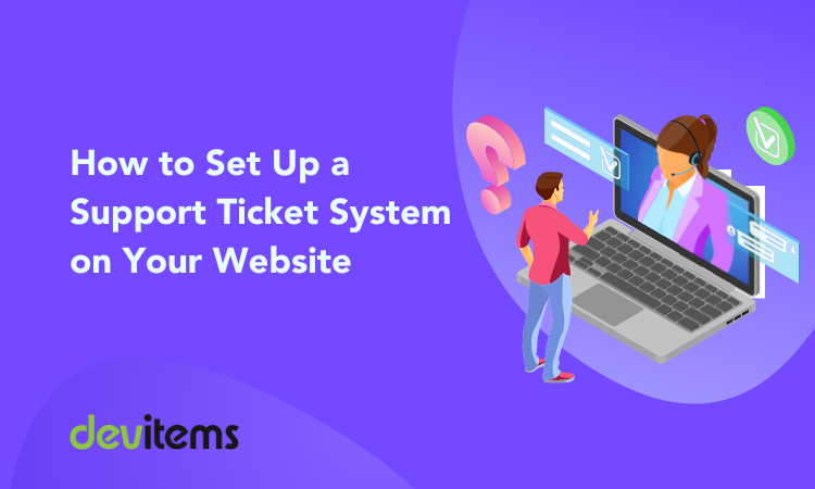How to Set Up a Support Ticket System on Your Website